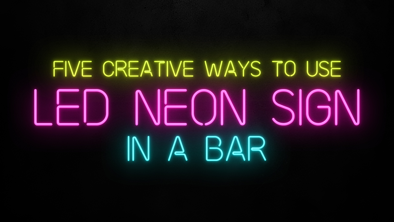 5 Creative Ways to Use LED Neon Signs in Bars |updated 2026 Image