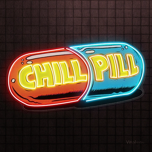 Buy Chill Pill Neon Sign