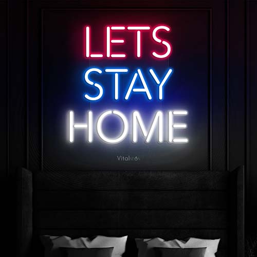 Let's Stay Home LED Neon Sign